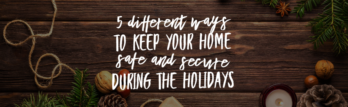 Home Security Tips During Holidays