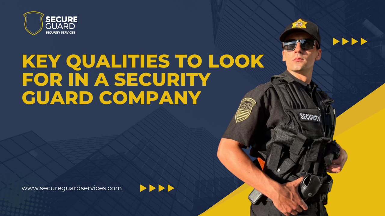 Key Qualities to Look for in a Security Guard Company